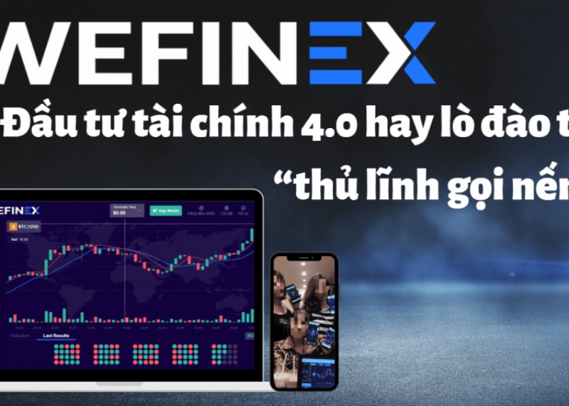 Đầu tư tài chính 4.0 wefinex tốt nhất hay chỉ là một trò lừa đảo?