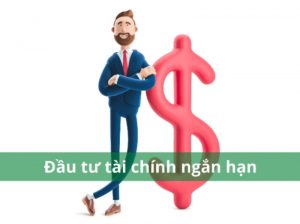 Đầu tư tài chính ngắn hạn là bạn đã biết chưa?