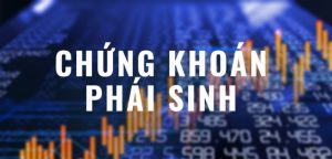 Chứng khoán phái sinh là gì và những điều bạn cần biết