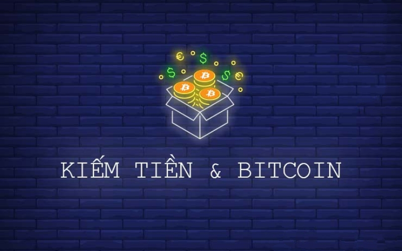 Cách kiếm tiền từ Bitcoin nhanh và an toàn nhất