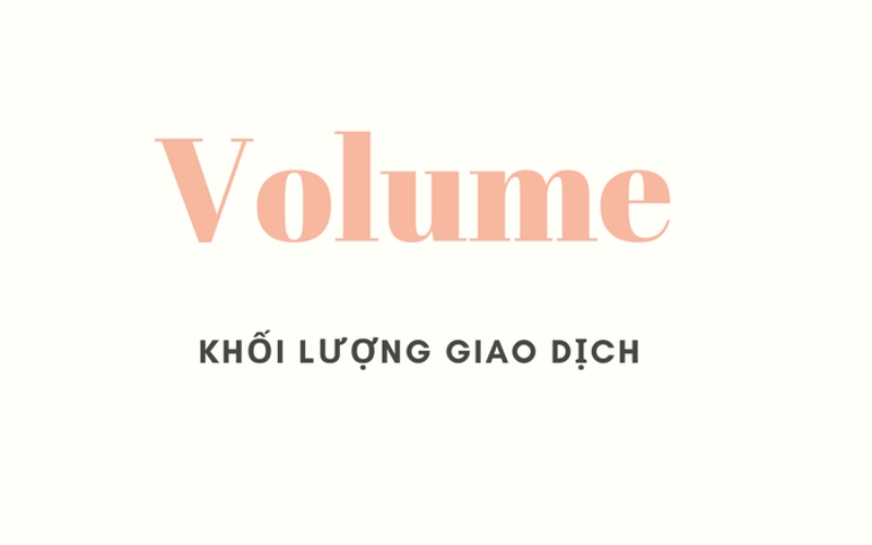 Khối lượng giao dịch volume trong chứng khoán là gì?