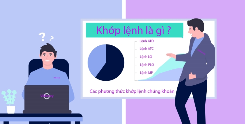 Khớp lệnh là gì? Các phương thức khớp lệnh trong chứng khoán
