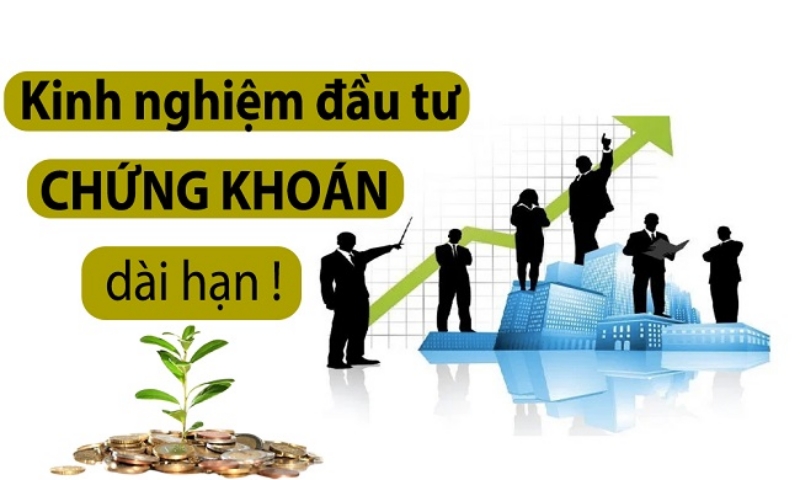 Kinh nghiệm đầu tư chứng khoán dài hạn